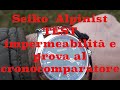 SEIKO Alpinist, test impermeabilità e prova al cronocomparatore