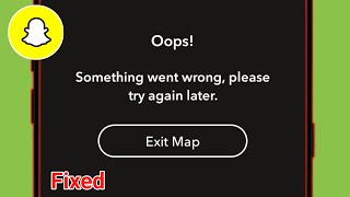 How to Fix Snapchat Oops Something went wrong Please try again later Exit Map Error Problem 2024