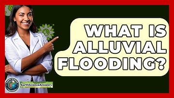 What Is Alluvial Flooding? - Earth Science Answers