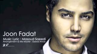 Video thumbnail of "Masoud Saeedi - Joon Fadat"