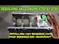 INSTALLING CAM BEARINGS, CAM, ROD BEARINGS AND CRANK IN CHEVY LS ENGINE!