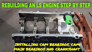 INSTALLING CAM BEARINGS, CAM, ROD BEARINGS AND CRANK IN CHEVY LS ENGINE!