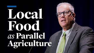 Local Food as Parallel Agriculture | Joel Salatin