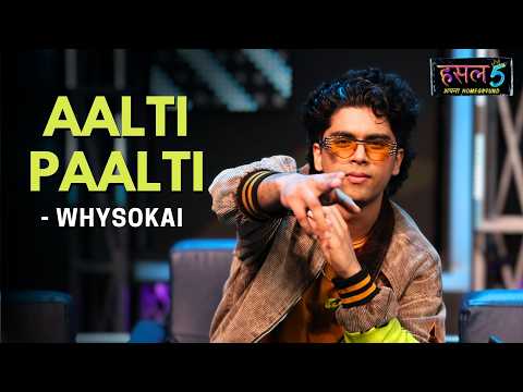 Aalti Paalti | whysoKai | Hustle 5 Apna Homeground