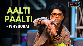 Aalti Paalti | whysoKai | Hustle 5 Apna Homeground