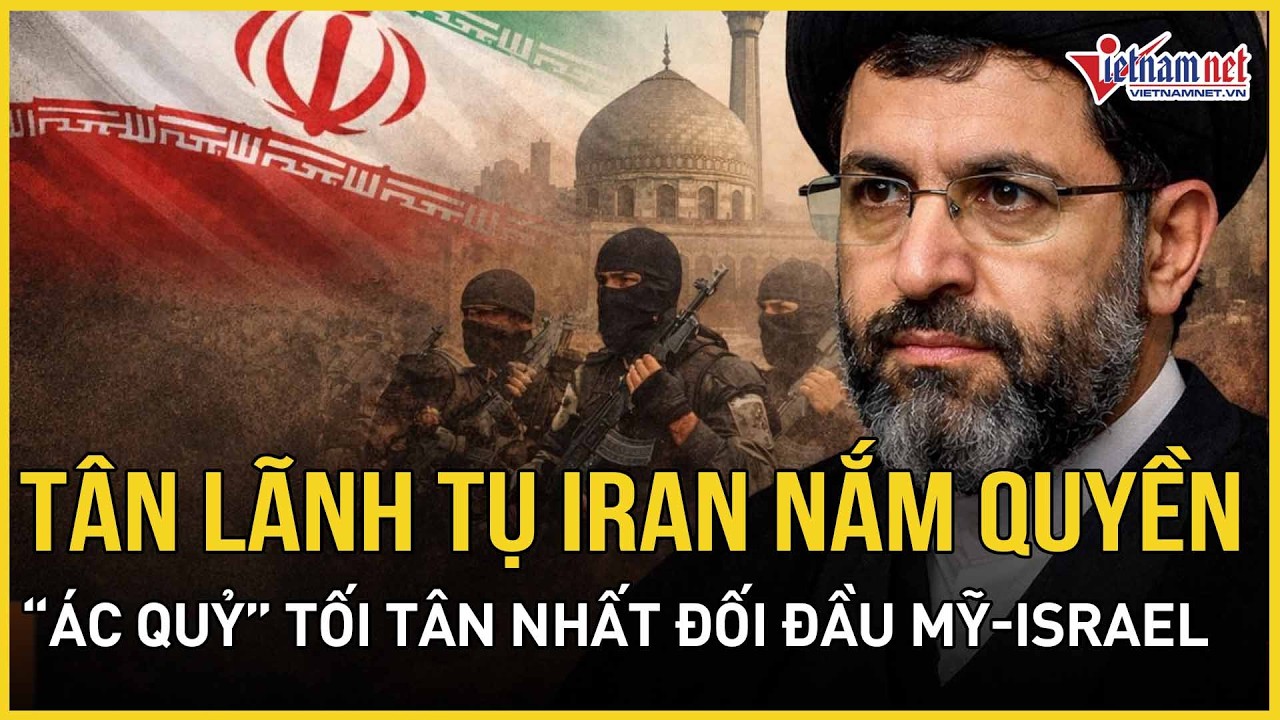 NÓNG: Tân Lãnh tụ Iran chính thức lộ diện, Tehran cảnh báo “Ác quỷ” tối tân nhất đối đầu Mỹ - Israel