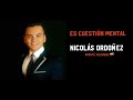 Es cuestin mental  nicolas ordoez