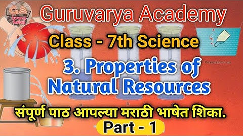 class 7th Science Chapter 3 Properties of Natural Resources pat 1 Maharashtra state board