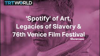 76th Venice Film Festival | Legacies of Slavery | 'Spotify' of Art