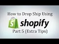 Shopify Drop Shipping Tutorial - Part 5 - Extra Tips