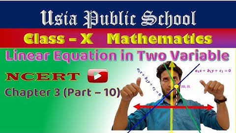 Class - X : Mathematics. ( Pair of Linear Equation in Two Variable  ) - 10