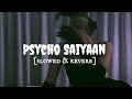 Psycho saiyaan  slowed  reverb  bhumikas beatzzz