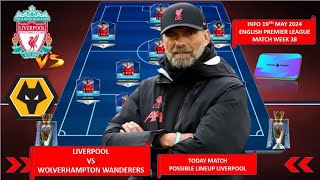 TODAY MATCH LIVERPOOL POSSIBLE LINEUP PREMIER LEAGUE WEEK 38 2023/2024 ~ LIVERPOOL VS WOLVES