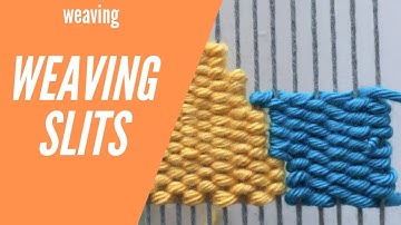 Weaving Slits : Weaving Techniques