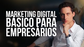 Empresário: O minimo que você precisa saber sobre marketing Digital