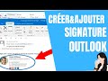 Microsoft outlook  comment crer et ajouter une signature aux messages email