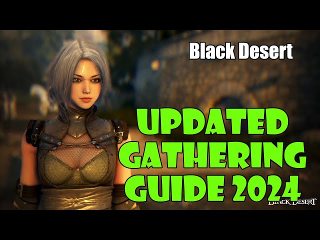 [Black Desert] Beginner Gathering Guide 2024 Updated! Gear, Items and Buffs to Make Billions! class=