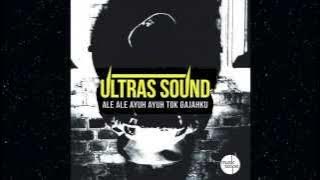 ALE ALE AYUH AYUH TOK GAJAHKU (ULTRAS SOUND)