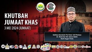 03-05-2024 Prof Dato Dr MAZA : Khutbah Jumaat Khas (PS9)