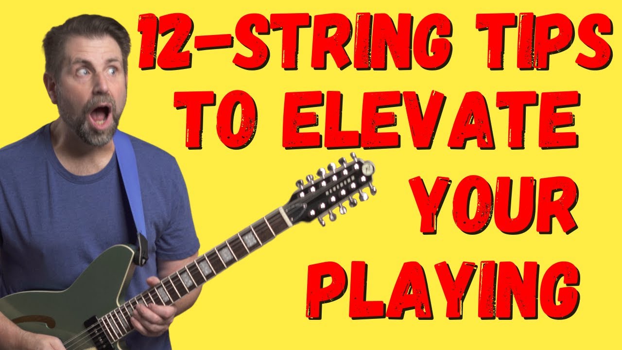8 Must Know 12 String Tips