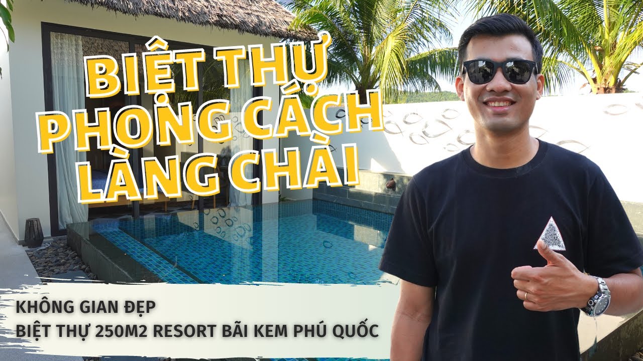 bãi khem phú quốc 2022 Không gian đẹp biệt thự 250m2 Resort Bãi Kem Phú Quốc | HOUSEE.VN