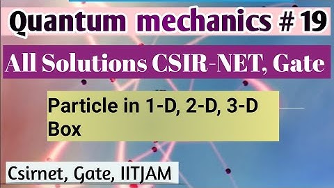 Solutions # particle in 1-D, 2-D, 3-D Box # csirnet #Gate exams