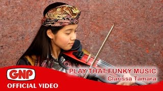 Download lagu Play That Funky Music - Clarissa Tamara