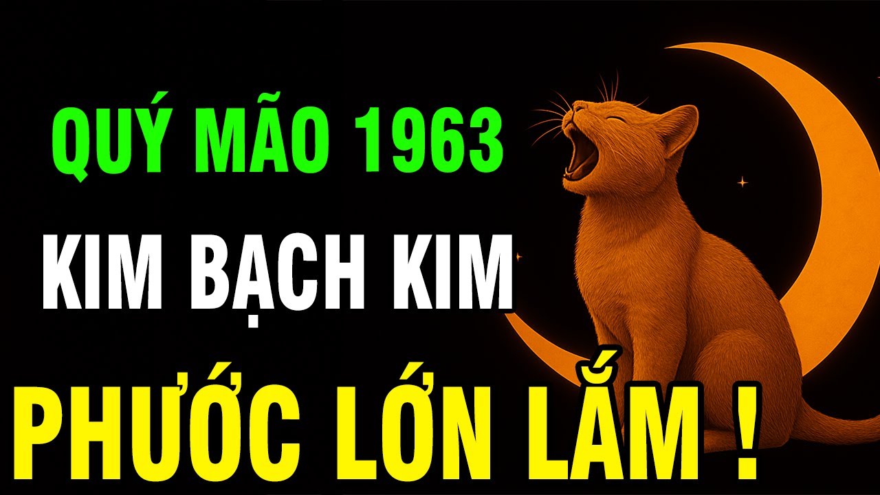 Tuổi Quý Mão 1963 Số Phận Đau Thương – Nhưng Hậu Vận là ĐẠI PHÚC Nếu Biết Sớm 5 Điều Này !