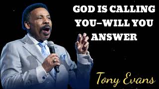 GOD IS CALLING YOU—WILL YOU ANSWER- Tony Evans Message