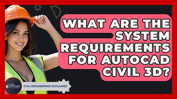 What Are The System Requirements For AutoCAD Civil 3D? - Civil Engineering Explained