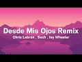 Desde Mis Ojos Remix - Chris Lebron, Sech, Jay Wheeler (Letra/Lyrics)