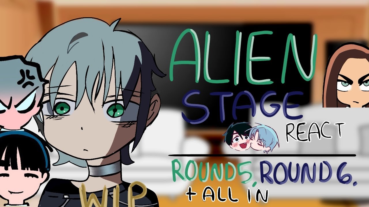 [WIP] ALIEN STAGE react to Round 5, Round 6, + All in (2x) - YouTube