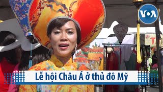 Lễ hội Châu Á ở thủ đô Mỹ | VOA Tiếng Việt