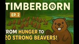 Timberborn Gameplay #2 | From Hunger to 20 Strong Beavers!