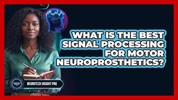 What Is The Best Signal Processing For Motor Neuroprosthetics? - Neurotech Insight Pro