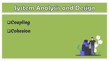 23 - System Analysis and Design | Coupling and Cohesion