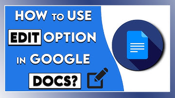 How to use Edit Option in Google Docs | Google Docs Edit