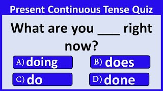 PRESENT CONTINUOUS TENSE QUIZ 22: CAN YOU SCORE 25/25?