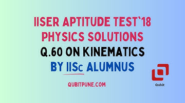 Q.60 | IISER Aptitude Test 2018 Physics Solutions (Website Paper) | @qubitpune