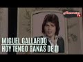 Miguel Gallardo   Hoy Tengo Ganas De Ti   Letra