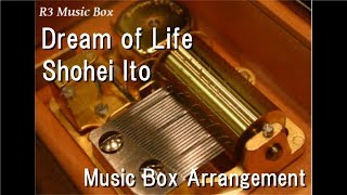 Dream of Life/Shohei Ito [Music Box] (Anime \