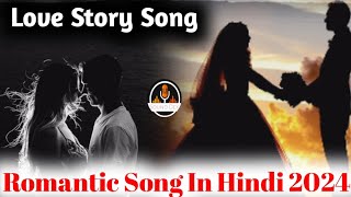 Superhit Romantic Song in hindi | Hindi Song | Love Story Song 2024