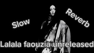Lalala (unreleased) - Faouzia  (slow/reverb)