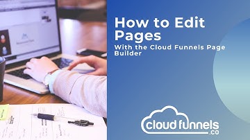 How To Edit Your Pages With The Cloud Funnels Page Builder