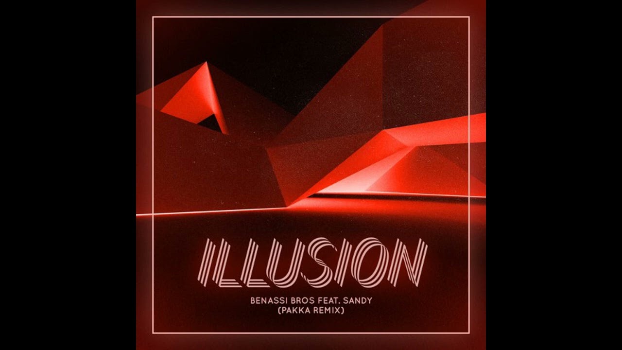 Benassi Bros Feat. Sandy - Illusion (Pakka Remix)