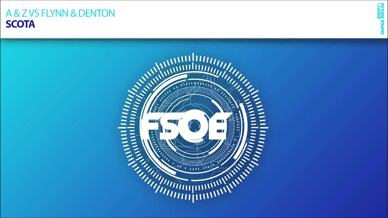 A \u0026 Z vs Flynn \u0026 Denton - Scota (OUT NOW!)