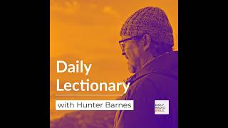 Daily Lectionary with Hunter Barnes - October 24th, 24