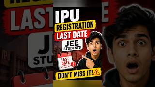 📢 IPU Registration Last Date for JEE Students! 🚨