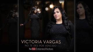 Watch Victoria Vargas No Te Des Por Vencido video