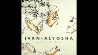 Ivan & Alyosha - Everything Is Burning chords